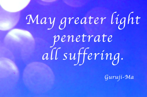 May-Greater-Light-Penetrate-All-Suffering-Guruji-Ma-LightOmega.jpg