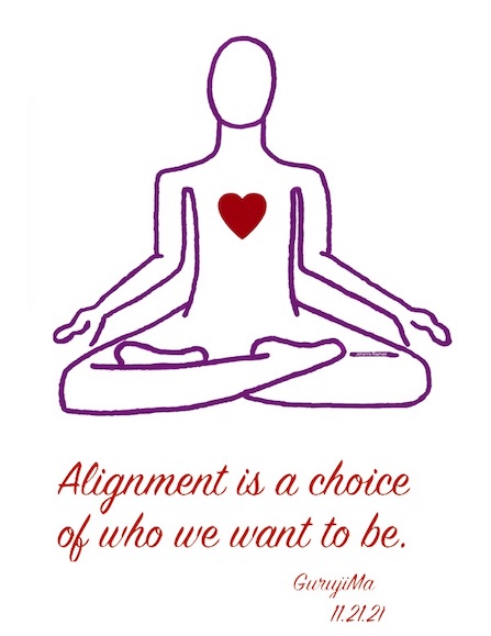 Alignment is a choice GurujiMa November 21,  2021 .jpg